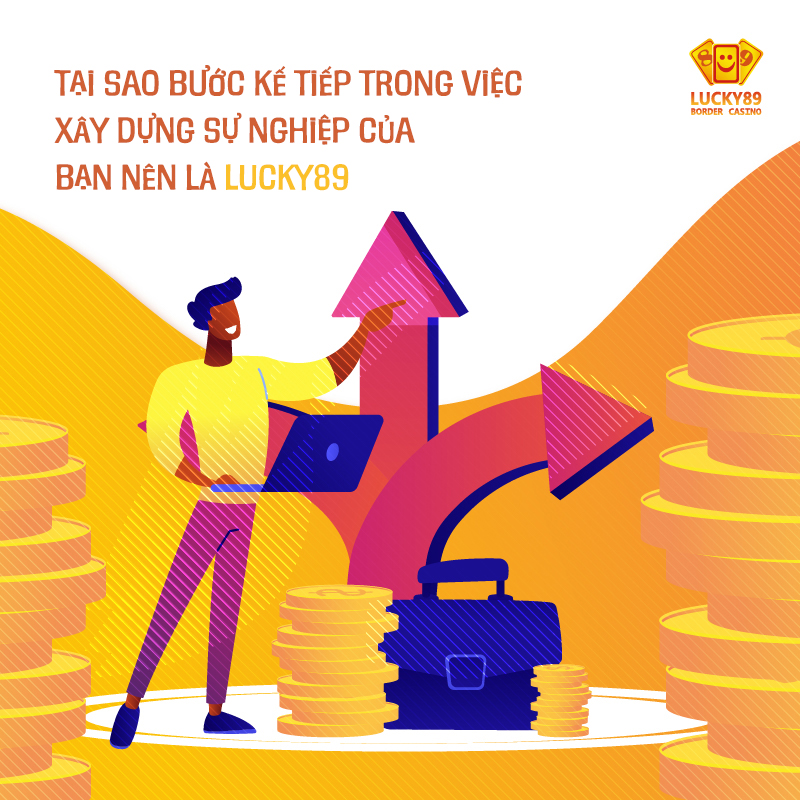 Tại sao bước kế tiếp trong việc xây dựng sự nghiệp của bạn nên là Lucky89